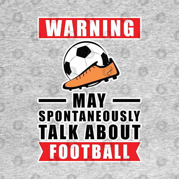 Warning May Spontaneously Talk About Football by DesignWood-Sport